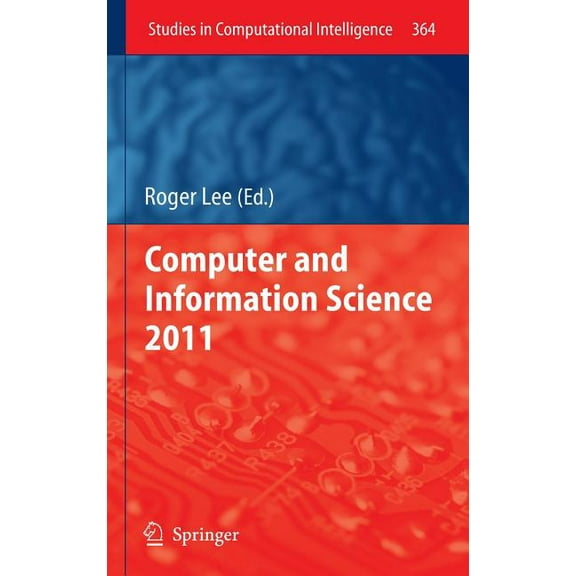 Studies in Computational Intelligence Computer and Information Science 2011, Book 364, (Hardcover)