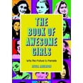 thumbnail image 1 of Pre-Owned The Book of Awesome Girls: Why the Future Is Female (Celebrate Girl Power) (Birthday Gift for Her) (Paperback) 1642505390 9781642505399, 1 of 2