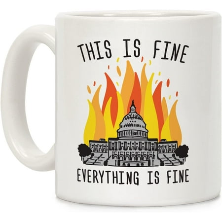 

This Is Fine Everything Is Fine U.S. Capitol White 11 Ounce Ceramic Coffee Mug
