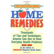 The Doctor's Book of Home Remedies: Thousands of Tips and Techniques Anyone Can Use to Heal Everyday Health Problems - Editors of Prevention Magazine Health Books