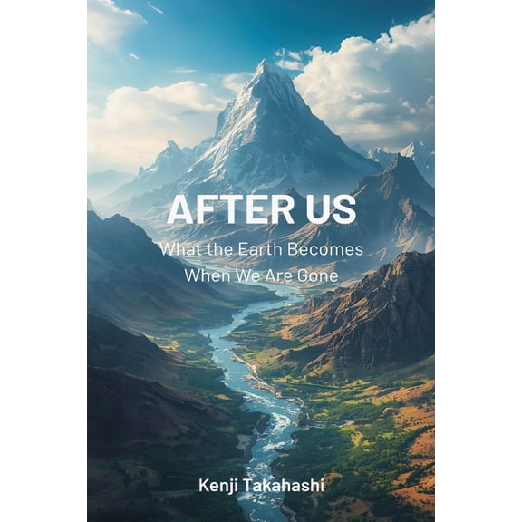 After Us: What the Earth Becomes When We Are Gone, (Paperback)