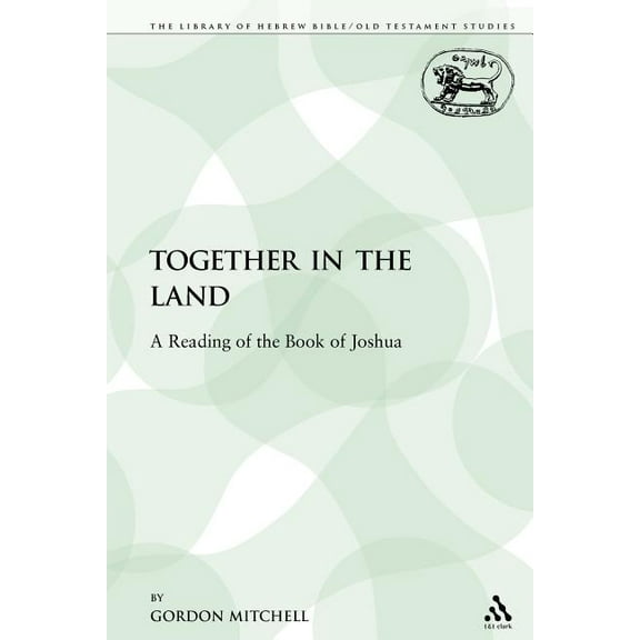 Library of Hebrew Bible/Old Testament St Together in the Land: A Reading of the Book of Joshua, Book 134, (Paperback)