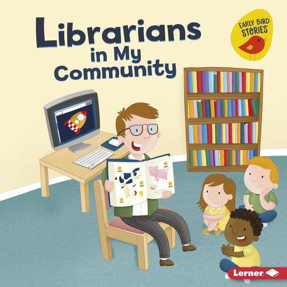 Meet a Community Helper (Early Bird Stories (TM)): Librarians in My Community (Hardcover)