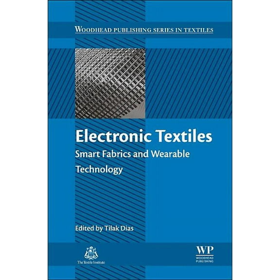 Woodhead Publishing Textiles Electronic Textiles: Smart Fabrics and Wearable Technology, (Hardcover)