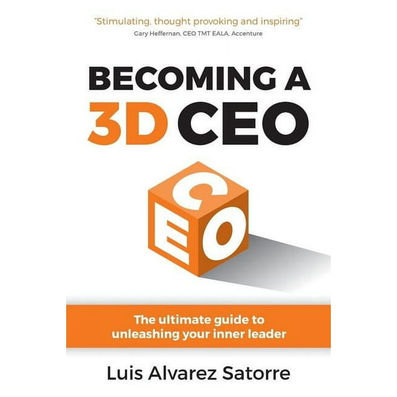 Becoming a 3D CEO: The Ultimate Guide to Unleashing Your Inner Leader, (Paperback)