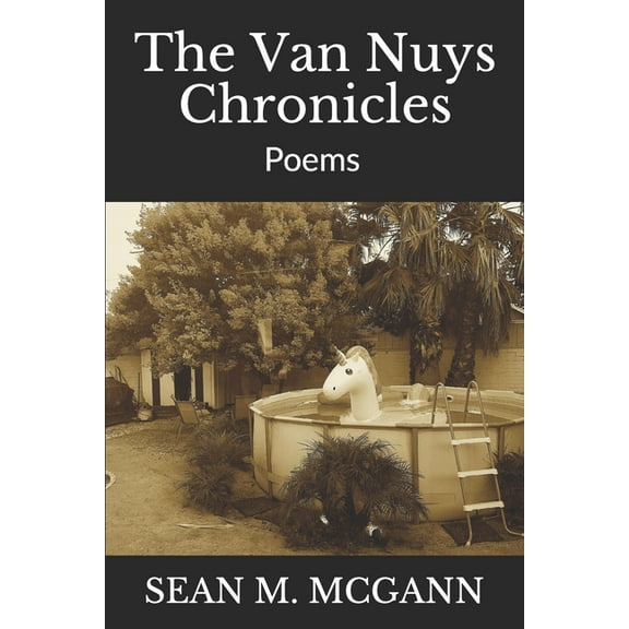 The Van Nuys Chronicles : Poems 2012-2019