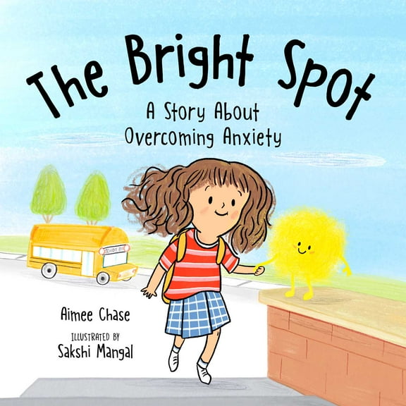 Bright Spot : A Story About Overcoming Anxiety (Hardcover)