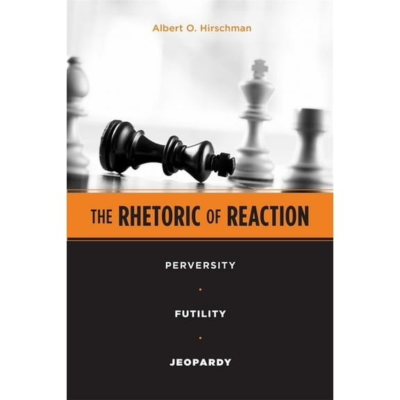 The Rhetoric of Reaction: Perversity, Futility, Jeopardy, (Paperback)