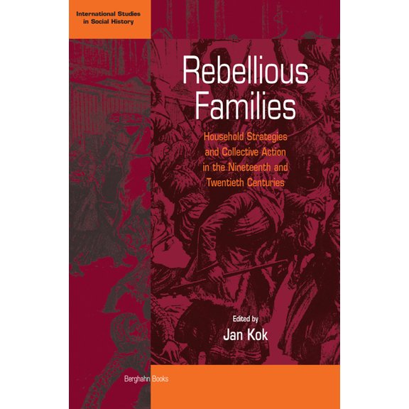 International Studies in Social History Rebellious Families: Household Strategies and Collective Action in the 19th and 20th Centuries, Book 3, (Paperback)