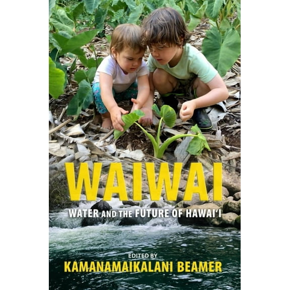 Waiwai: Water and the Future of Hawai'i, (Paperback)