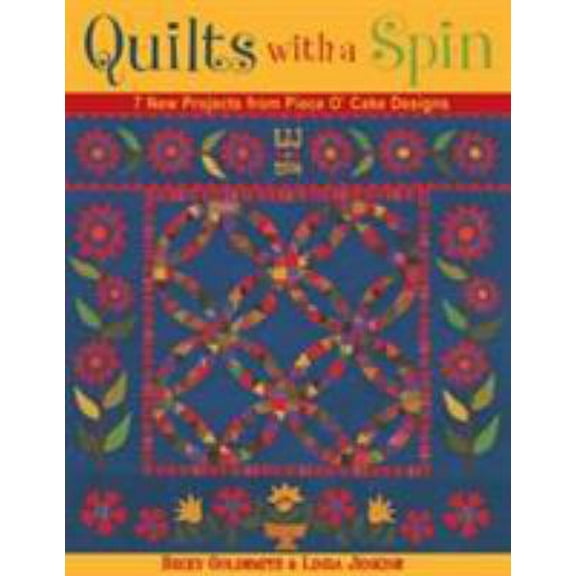 Quilts with a Spin: 7 New Projects from Piece O' Cake Designs, (Paperback)