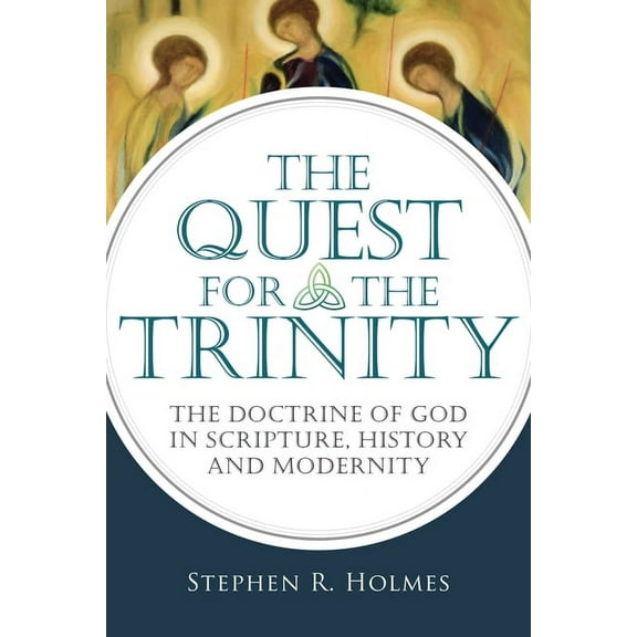 The Quest for the Trinity: The Doctrine of God in Scripture, History and Modernity, (Paperback)