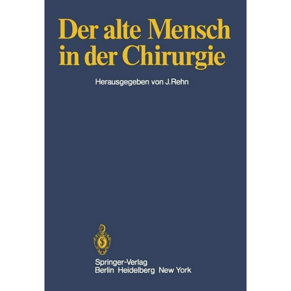 Der Alte Mensch in Der Chirurgie: VortrÃ¤ge Und PodiumsgesprÃ¤che, Die AnlÃ¤Ãlich Der 145. Tagung Der Vereinigung Niederrhe, (Paperback)