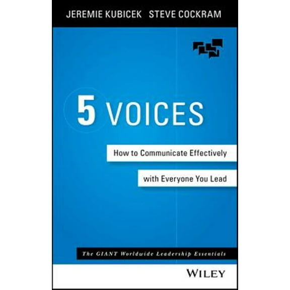 Pre-Owned The 5 Voices: How to Communicate Effectively with Everyone You Lead (Hardcover) 1119111099 9781119111092
