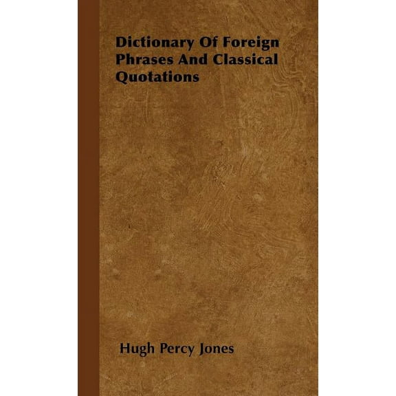 Dictionary of Foreign Phrases and Classical Quotations (Hardcover)