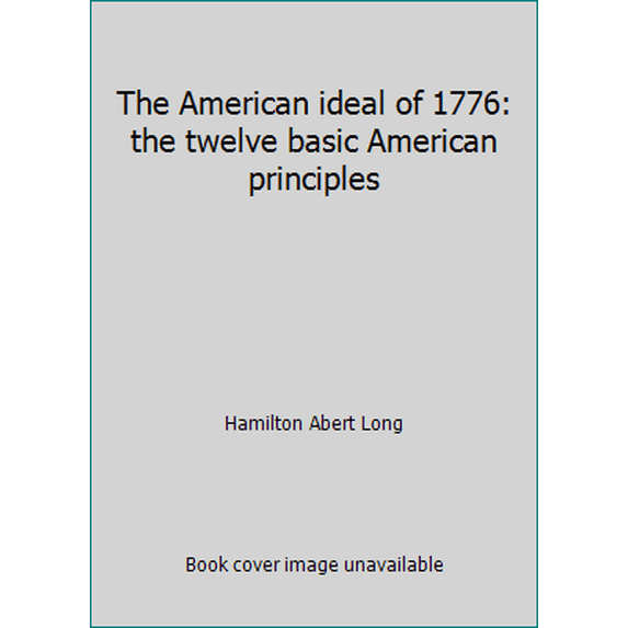 Pre-Owned The American ideal of 1776: the twelve basic American principles (Hardcover) 0911668020 9780911668025