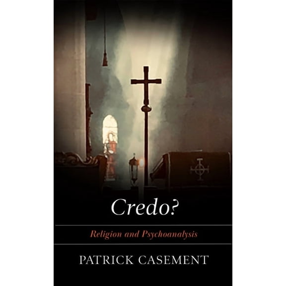 Credo?: Religion and Psychoanalysis, (Paperback)