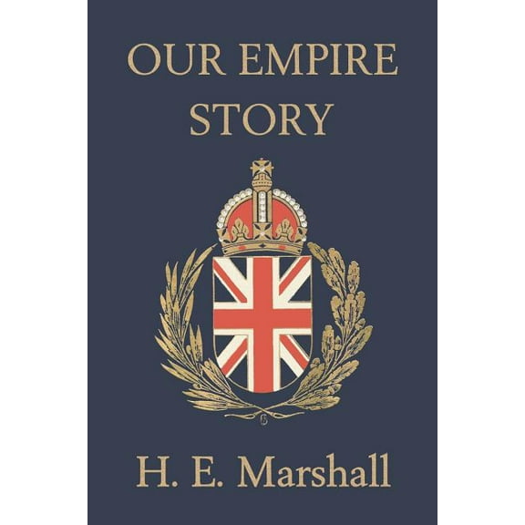 Our Empire Story (Yesterday's Classics), (Paperback)