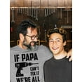 thumbnail image 5 of Tstars Mens Gifts for Dad Father's Day Shirts If Papa Can't Fix it We're All Screwed Funny Humor Gift for Father Grandpa Cool Best Gift for Dad T Shirt, 5 of 7