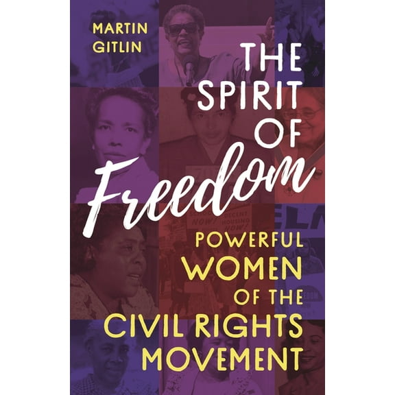The Spirit of Freedom: Powerful Women of the Civil Rights Movement, (Hardcover)
