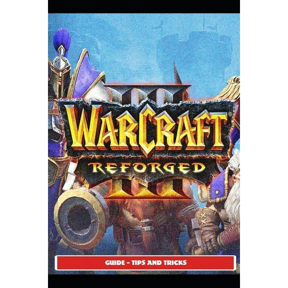 Warcraft III Reforged Guide - Tips and Tricks (Paperback)