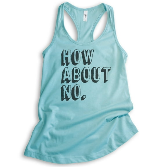 How About No Tank Top, Ladies Racerback Tank Top, Sassy Tank, Sarcastic Tank, Nope Tank, Cancun, X-Large