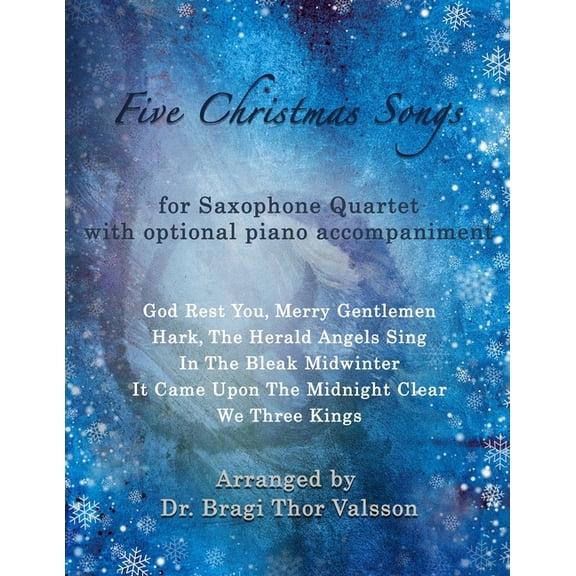 Five Christmas Songs Five Christmas Songs - Saxophone Quartet with Piano accompaniment, Book 3, (Paperback)