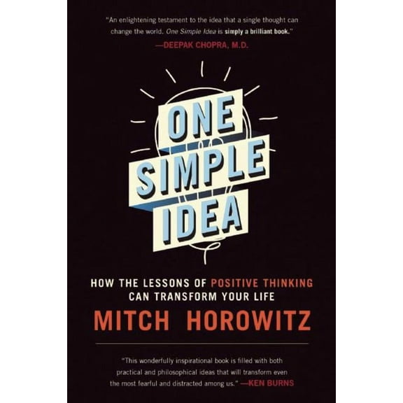 One Simple Idea : How the Lessons of Positive Thinking Can Transform Your Life (Paperback)