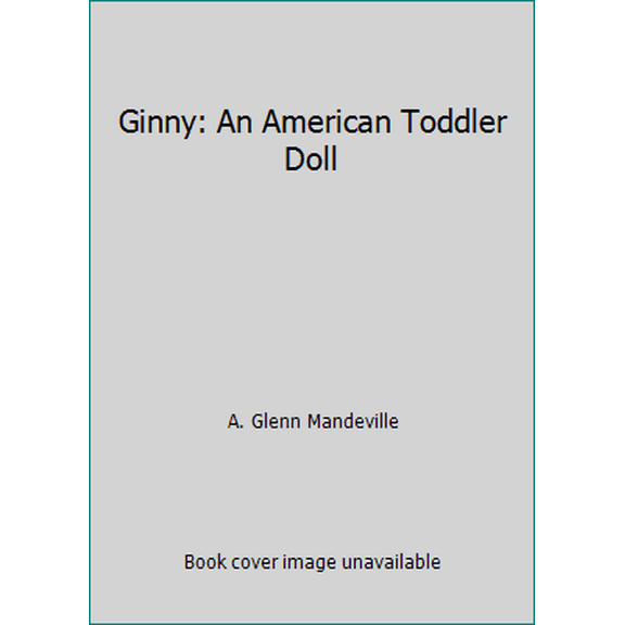 Pre-Owned Ginny: An American Toddler Doll (Paperback) 0875883796 9780875883793
