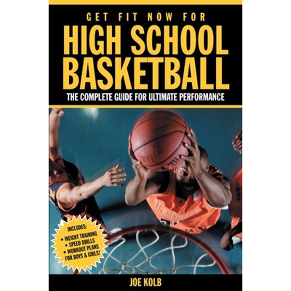 Pre-Owned Get Fit Now for High School Basketball: The Complete Guide for Ultimate Performance (Paperback) 1578260949 9781578260942
