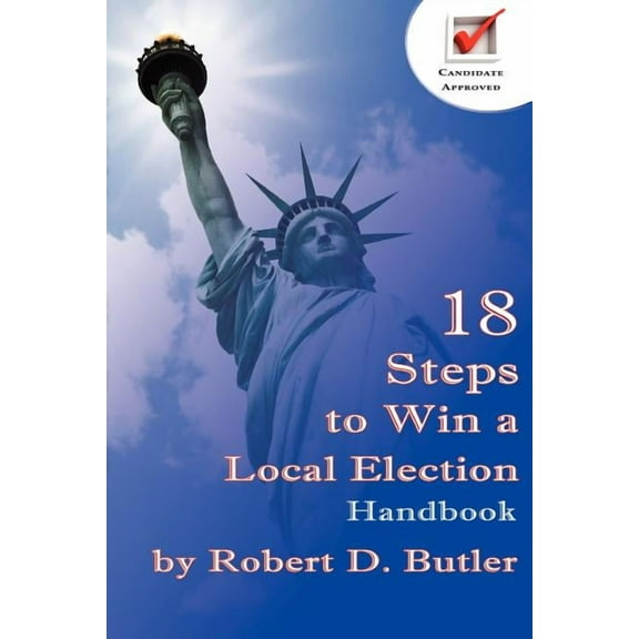 18 Steps to Win a Local Election Handbook, (Paperback)