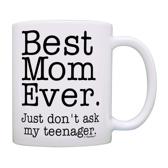 ThisWear Funny Mom Mug Best Mom Ever Don't Ask My Teenager Cup Birthday Gifts for Moms Coffee Mug Mom