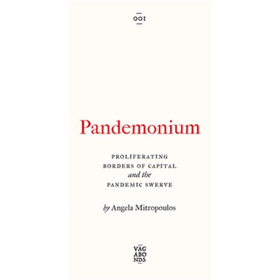 Pre-Owned Vagabonds: Pandemonium : The Proliferating Borders of Capital and the Pandemic Swerve (Paperback)