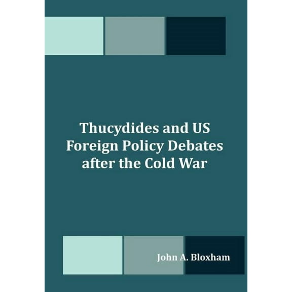 Thucydides and US Foreign Policy Debates after the Cold War, (Paperback)