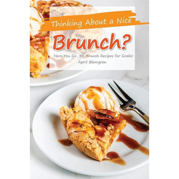 Thinking about a Nice Brunch? : Here You Go, 31 Brunch Recipes for Grabs! (Paperback)