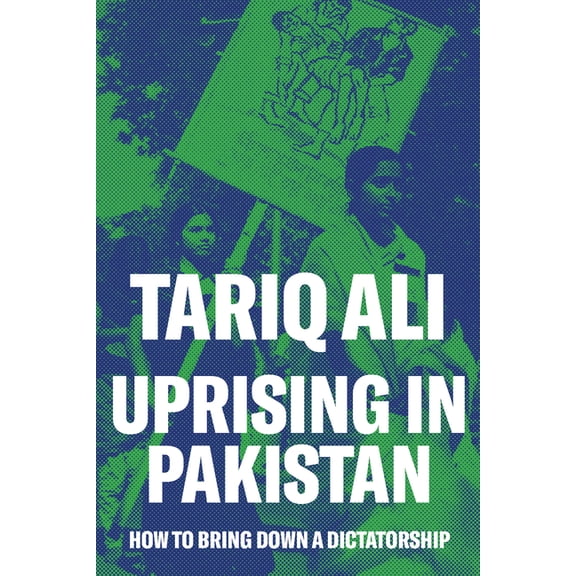 Uprising in Pakistan: How to Bring Down a Dictatorship, (Paperback)