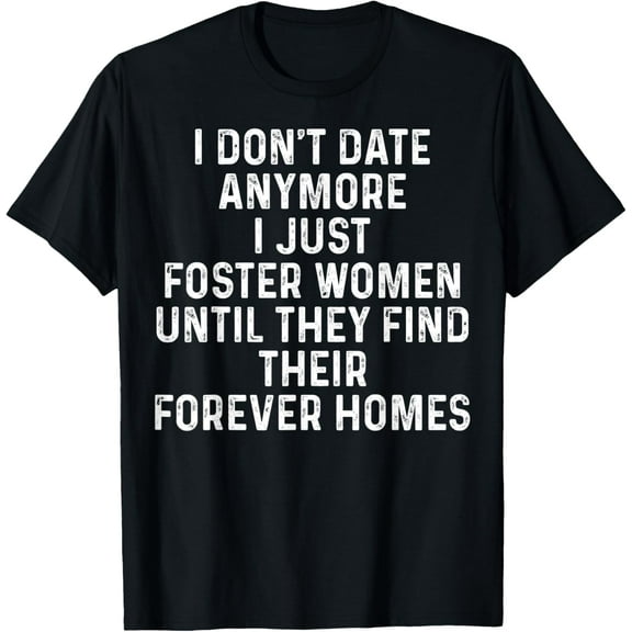 I Don't Date Anymore I Just Foster Women T-Shirt