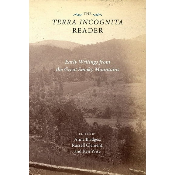 The Terra Incognita Reader : Early Writings from the Great Smoky Mountains (Paperback)