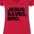 thumbnail image 4 of Inktastic Jesus Saves, Bro. Women's V-Neck T-Shirt, 4 of 5