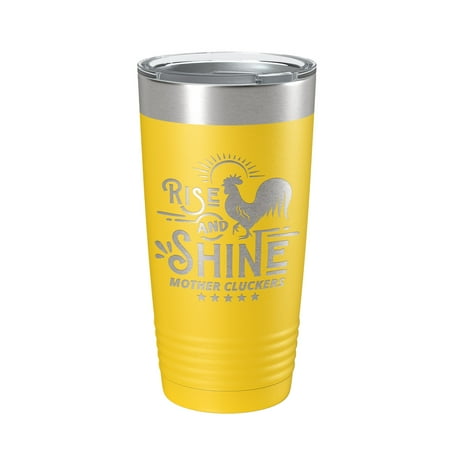 

Rise And Shine Mother Cluckers Tumbler Funny Travel Mug Gift Insulated Laser Engraved Coffee Cup 20 oz Yellow