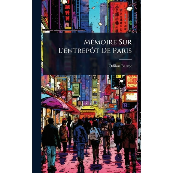 MÃ(c)moire Sur L'entrepÃÂ´t De Paris, (Hardcover)