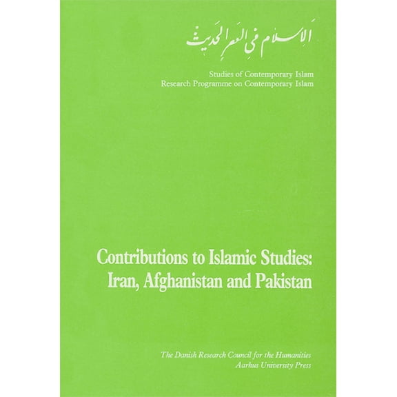 Contributions to Islamic Studies: Iran, Afghanistan and Pakistan, (Paperback)