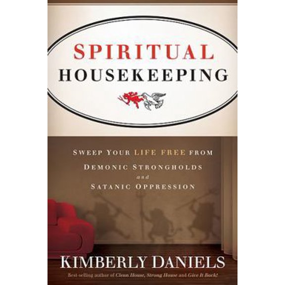 Pre-Owned Spiritual Housekeeping: Sweep Your Life Free from Demonic Strongholds and Satanic Oppression (Paperback) 1616382384 9781616382384