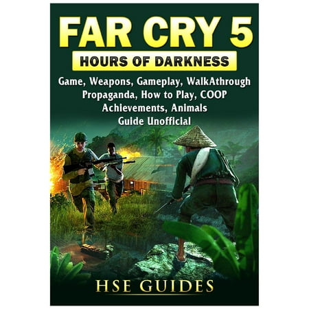 Far Cry 5 Hours of Darkness Game, Map, Weapons, Walkthrough, Tips, Cheats, Strategies, Achievements, Guns, Guide Unofficial