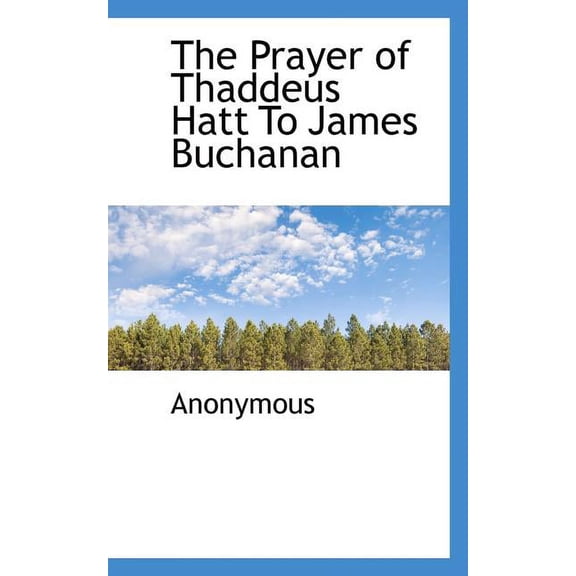 The Prayer of Thaddeus Hatt to James Buchanan (Paperback)