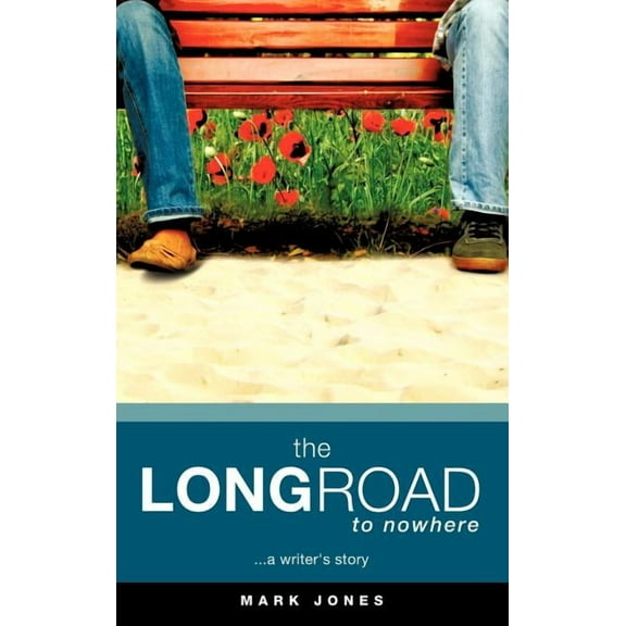 The LONG ROAD TO NOWHERE, (Hardcover)