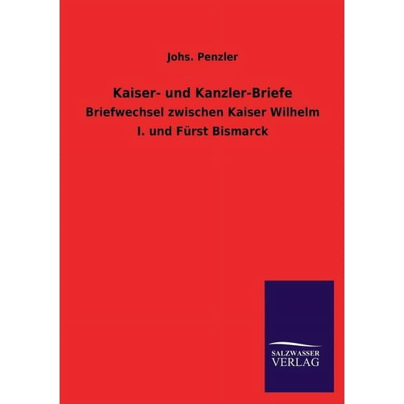 Kaiser- Und Kanzler-Briefe (Paperback)
