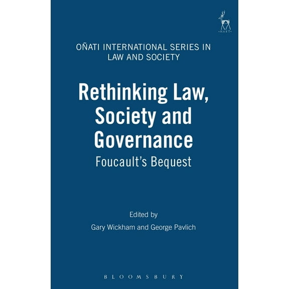 OÃ±ati International Law and Society Rethinking Law, Society and Governance: Foucault's Bequest, (Hardcover)