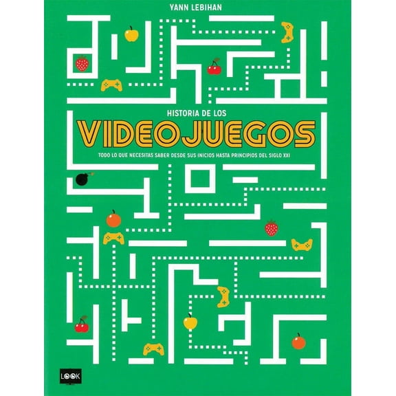 Look: Historia de los videojuegos : Todo lo que necesitas saber desde sus inicios hasta principios del siglo XXI (Paperback)