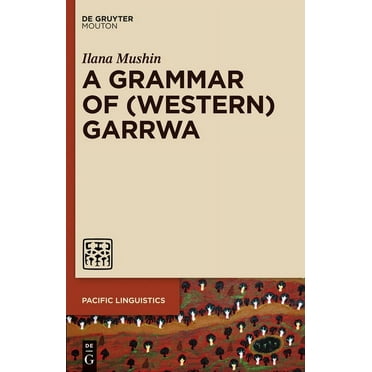 Pacific Linguistics [Pl] A Grammar of (Western) Garrwa, Book 637, (Hardcover)